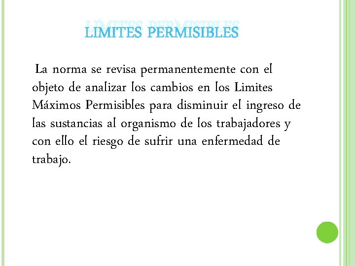 LIMITES PERMISIBLES La norma se revisa permanentemente con el objeto de analizar los cambios LIMITES PERMISIBLES La norma se revisa permanentemente con el objeto de analizar los cambios