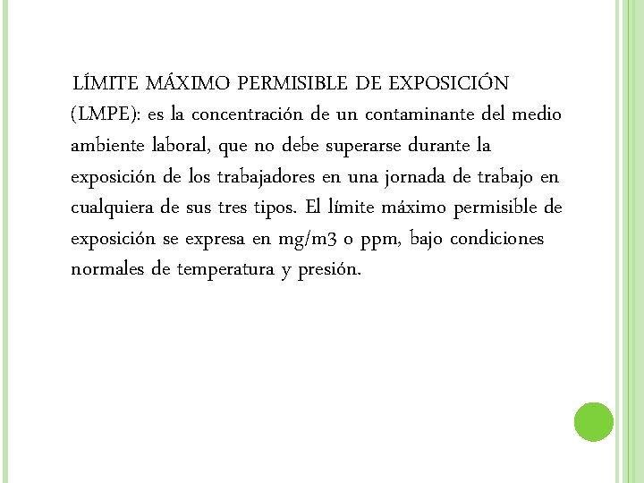 LÍMITE MÁXIMO PERMISIBLE DE EXPOSICIÓN (LMPE): es la concentración de un contaminante del medio LÍMITE MÁXIMO PERMISIBLE DE EXPOSICIÓN (LMPE): es la concentración de un contaminante del medio