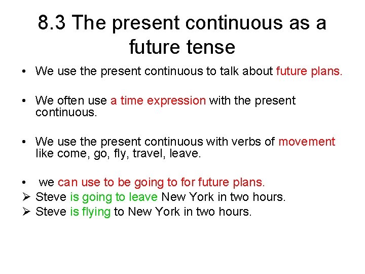 8. 3 The present continuous as a future tense • We use the present