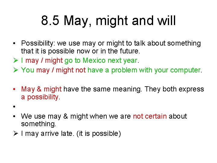 8. 5 May, might and will • Possibility: we use may or might to