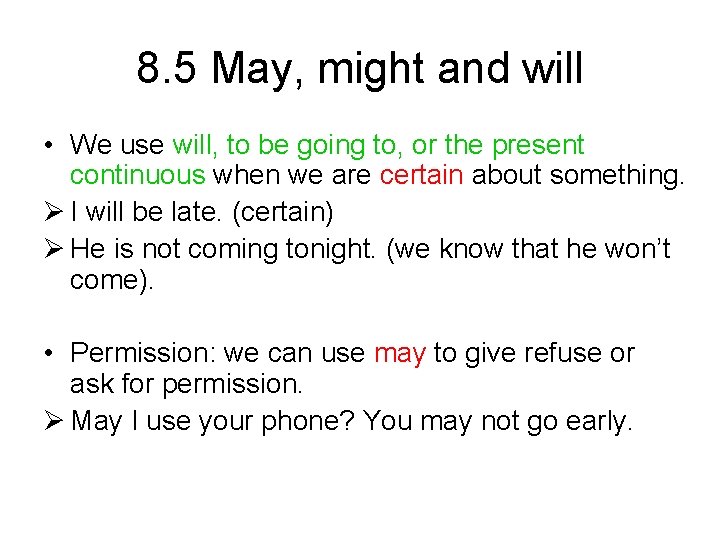 8. 5 May, might and will • We use will, to be going to,