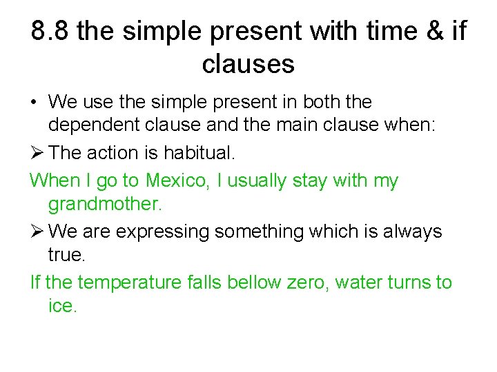 8. 8 the simple present with time & if clauses • We use the