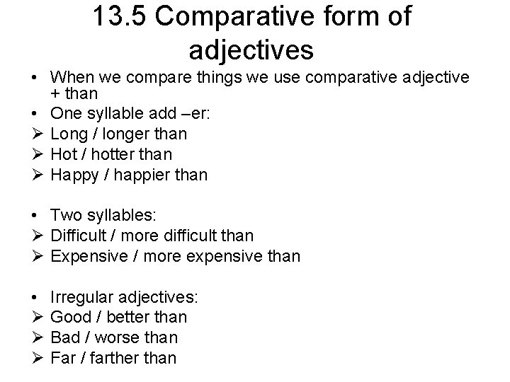 13. 5 Comparative form of adjectives • When we compare things we use comparative