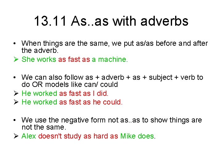 13. 11 As. . as with adverbs • When things are the same, we