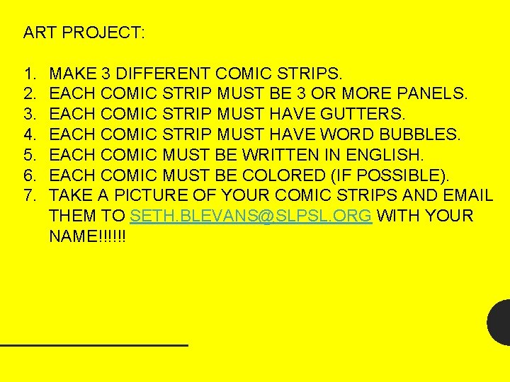 ART PROJECT: 1. 2. 3. 4. 5. 6. 7. MAKE 3 DIFFERENT COMIC STRIPS.