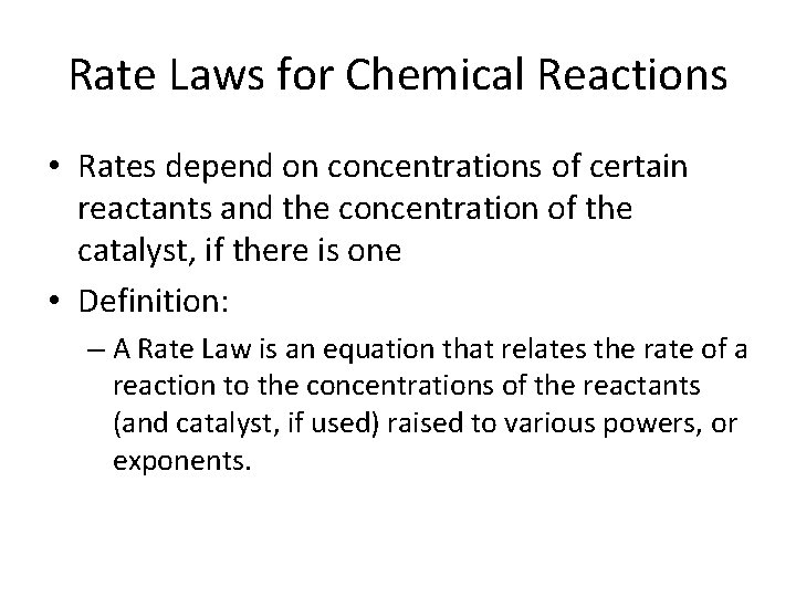 Rate Laws for Chemical Reactions • Rates depend on concentrations of certain reactants and