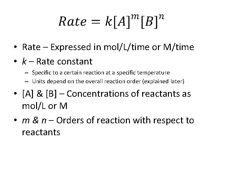  • Rate – Expressed in mol/L/time or M/time • k – Rate constant