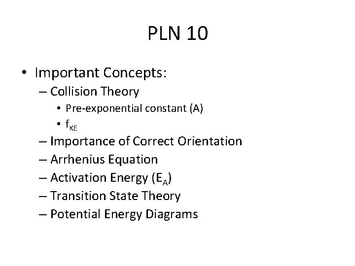 PLN 10 • Important Concepts: – Collision Theory • Pre-exponential constant (A) • f.