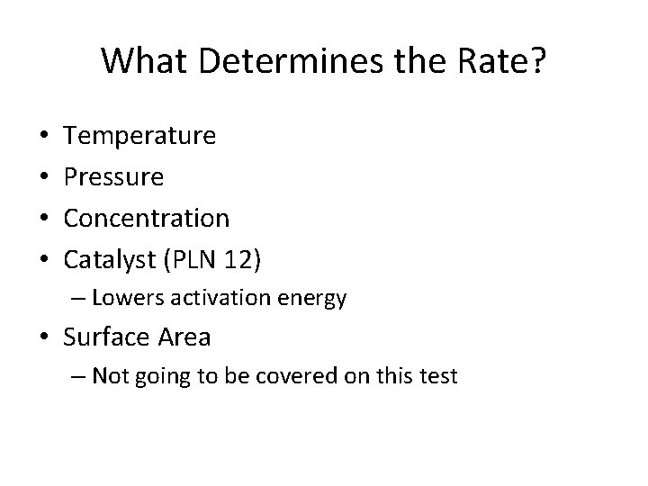 What Determines the Rate? • • Temperature Pressure Concentration Catalyst (PLN 12) – Lowers