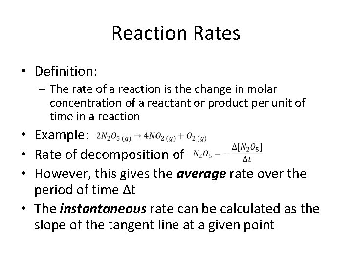 Reaction Rates • Definition: – The rate of a reaction is the change in