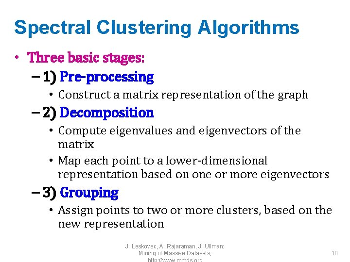 Spectral Clustering Algorithms • Three basic stages: – 1) Pre-processing • Construct a matrix