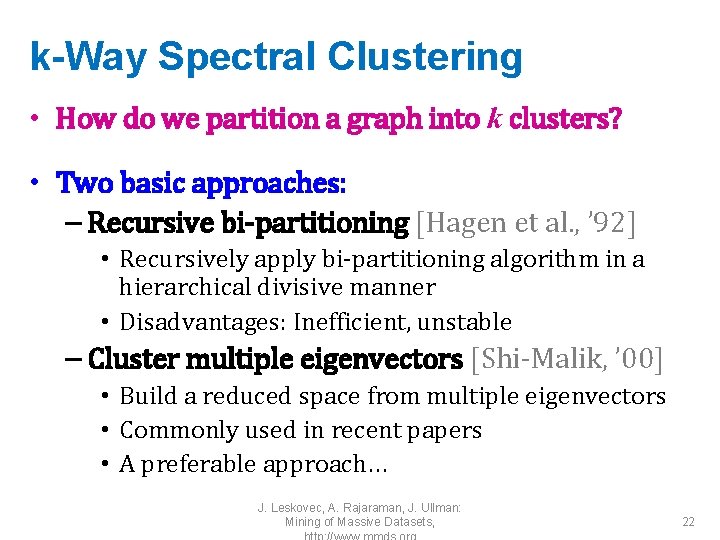 k-Way Spectral Clustering • How do we partition a graph into k clusters? •