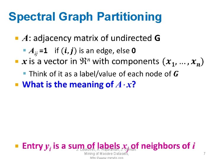 Spectral Graph Partitioning • J. Leskovec, A. Rajaraman, J. Ullman: Mining of Massive Datasets,