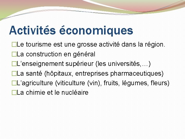 Activités économiques �Le tourisme est une grosse activité dans la région. �La construction en