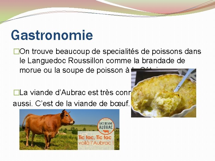 Gastronomie �On trouve beaucoup de specialités de poissons dans le Languedoc Roussillon comme la