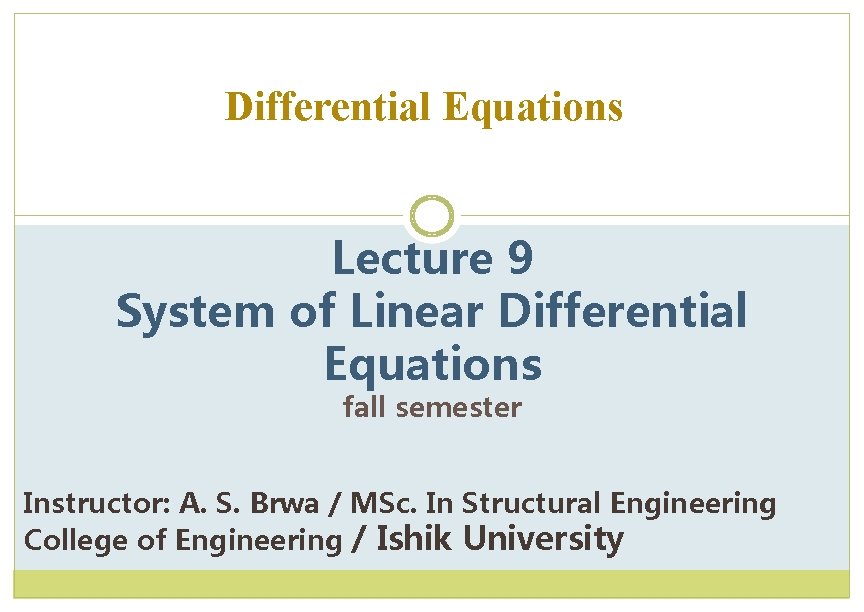 Differential Equations Lecture 9 System of Linear Differential Equations fall semester Instructor: A. S.