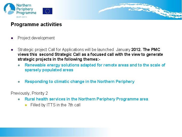 Programme activities l Project development l Strategic project Call for Applications will be launched