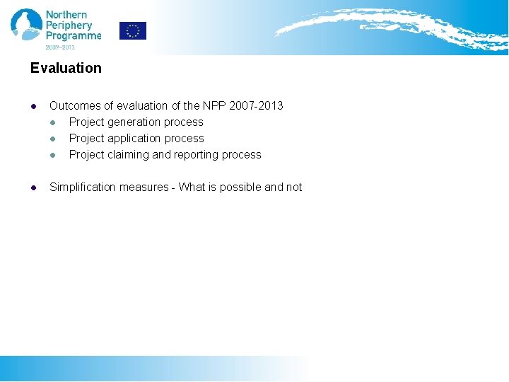 Evaluation l Outcomes of evaluation of the NPP 2007 -2013 l Project generation process