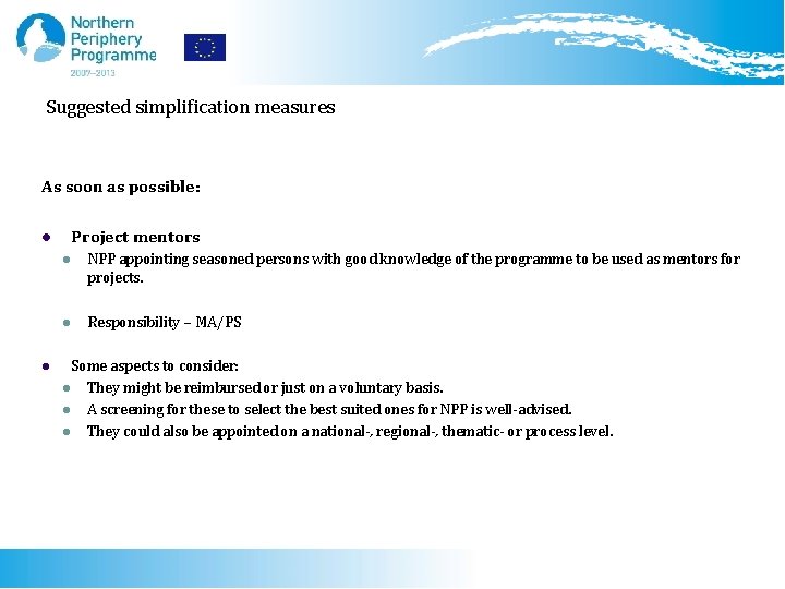 Suggested simplification measures As soon as possible: Project mentors l l l NPP appointing