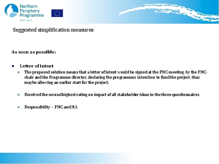 Suggested simplification measures As soon as possible: Letter of intent l l The proposed