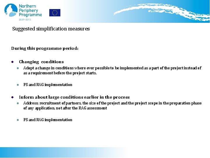 Suggested simplification measures During this programme period: Changing conditions l l Adopt a change