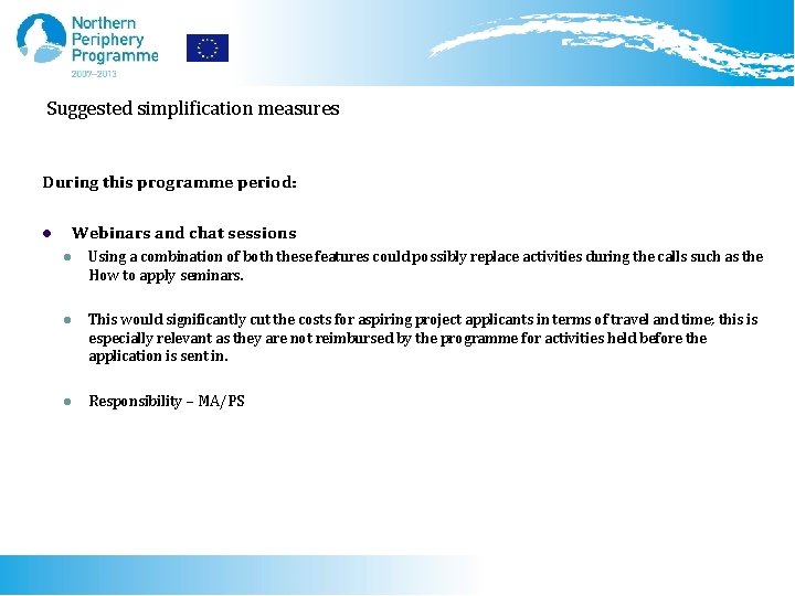 Suggested simplification measures During this programme period: Webinars and chat sessions l l Using