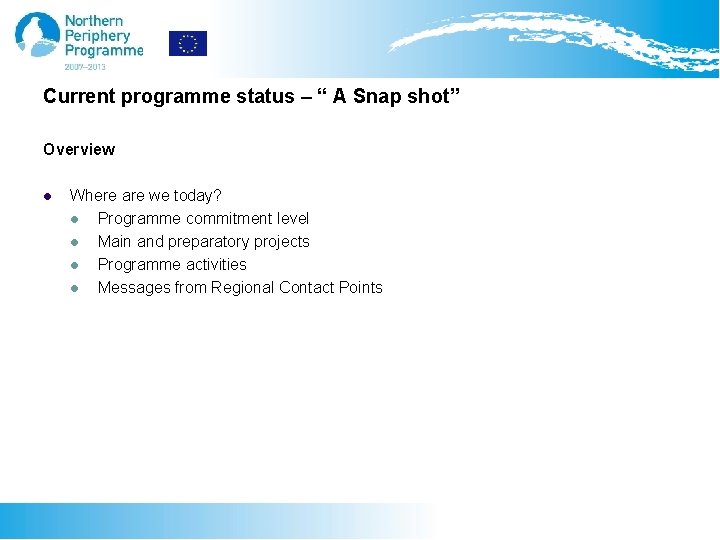 Current programme status – “ A Snap shot” Overview l Where are we today?