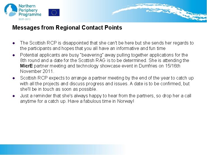 Messages from Regional Contact Points l l The Scottish RCP is disappointed that she