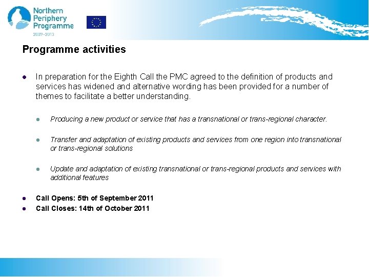 Programme activities l l l In preparation for the Eighth Call the PMC agreed