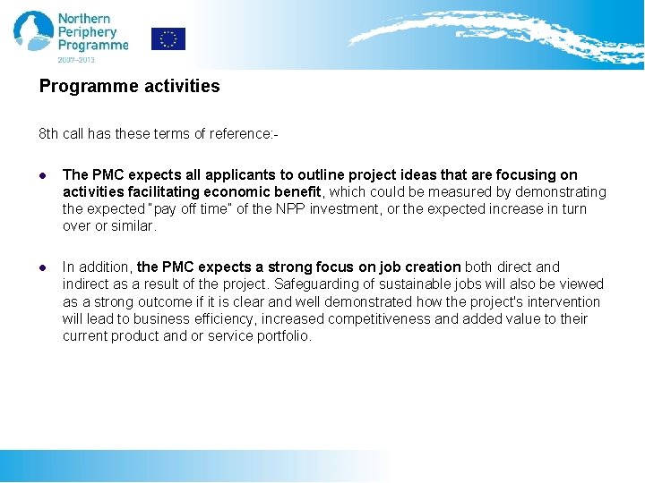 Programme activities 8 th call has these terms of reference: l The PMC expects