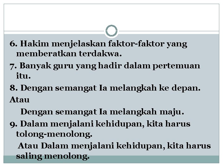 6. Hakim menjelaskan faktor-faktor yang memberatkan terdakwa. 7. Banyak guru yang hadir dalam pertemuan