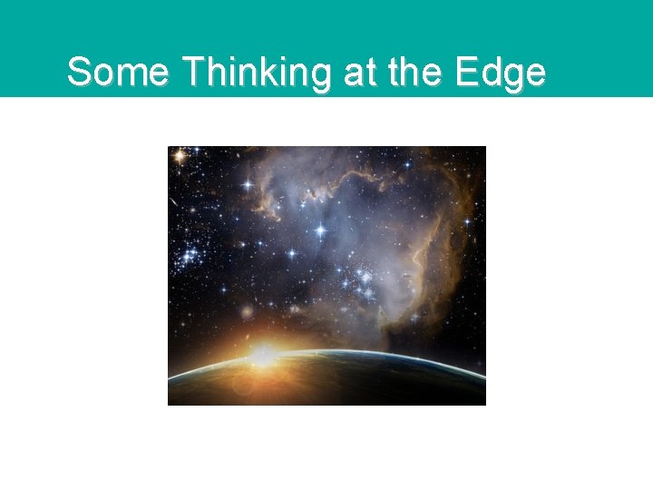 Some Thinking at the Edge 8 Some Thinking at the Edge 8