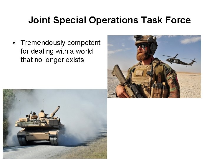 Joint Special Operations Task Force • Tremendously competent for dealing with a world that Joint Special Operations Task Force • Tremendously competent for dealing with a world that
