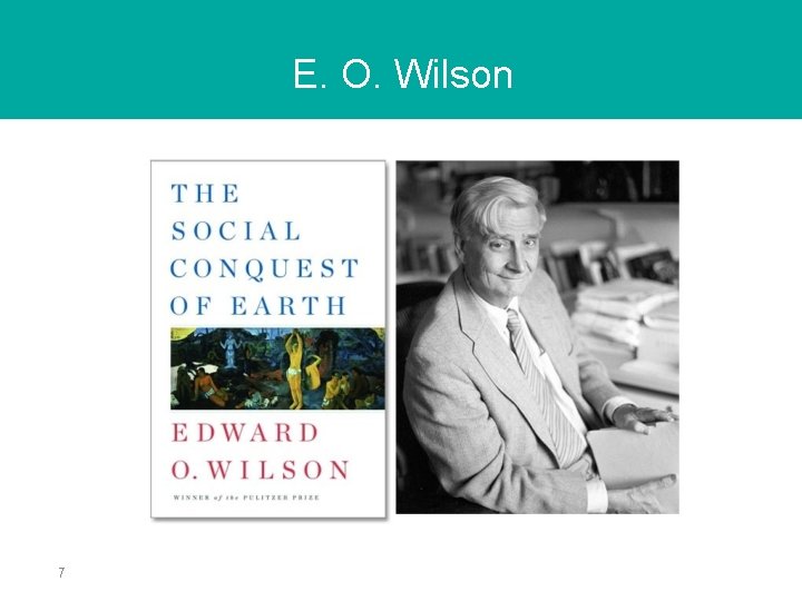 E. O. Wilson 7 E. O. Wilson 7