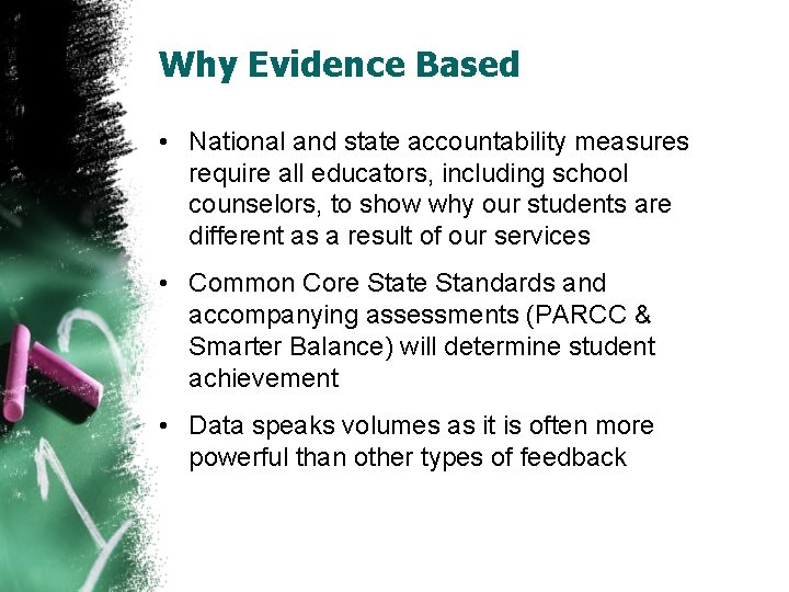 Why Evidence Based • National and state accountability measures require all educators, including school