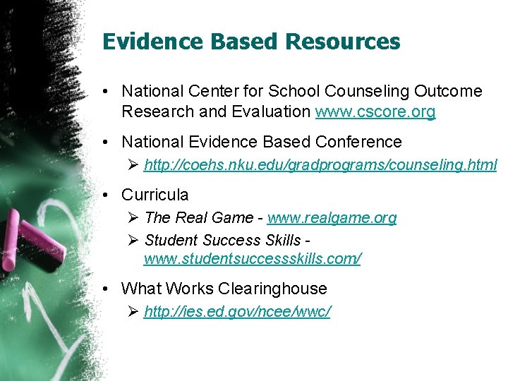 Evidence Based Resources • National Center for School Counseling Outcome Research and Evaluation www.