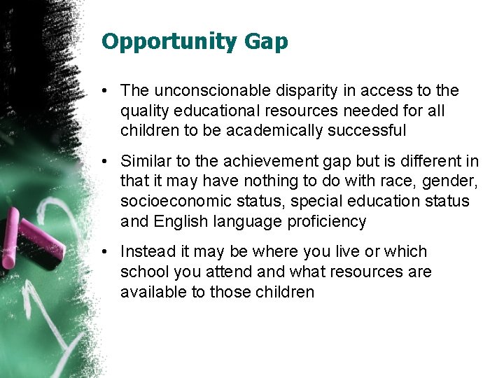 Opportunity Gap • The unconscionable disparity in access to the quality educational resources needed