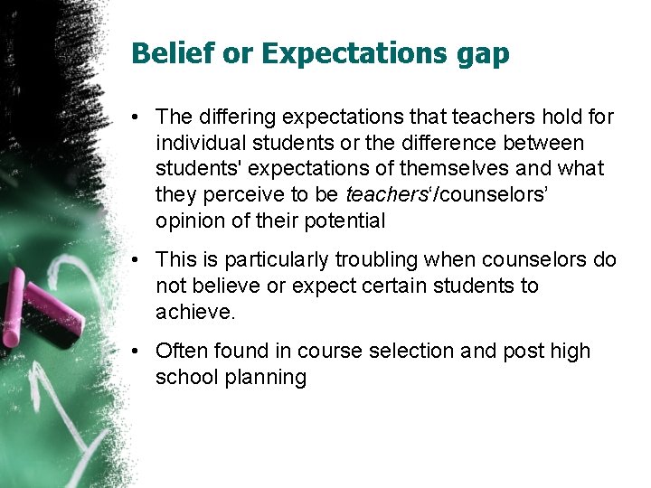 Belief or Expectations gap • The differing expectations that teachers hold for individual students Belief or Expectations gap • The differing expectations that teachers hold for individual students
