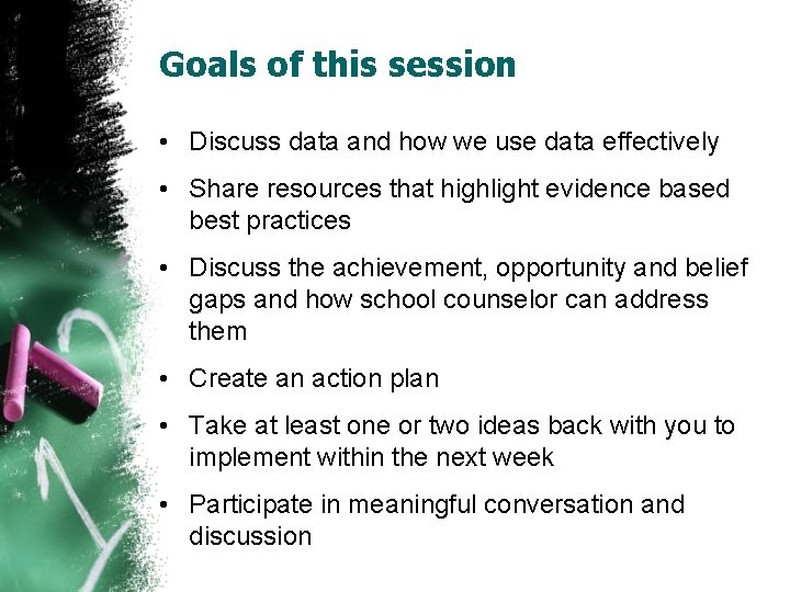 Goals of this session • Discuss data and how we use data effectively •