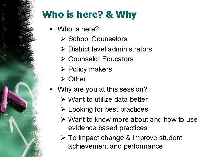 Who is here? & Why • Who is here? Ø School Counselors Ø District
