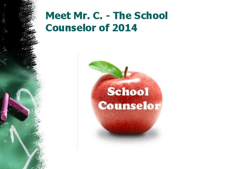 Meet Mr. C. - The School Counselor of 2014 