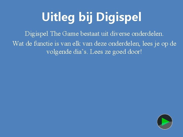 Uitleg bij Digispel The Game bestaat uit diverse onderdelen. Wat de functie is van