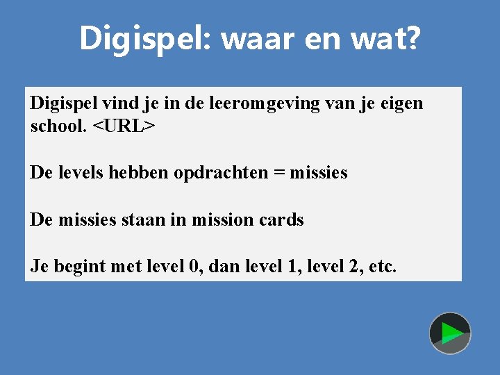 Digispel: waar en wat? Digispel vind je in de leeromgeving van je eigen school.