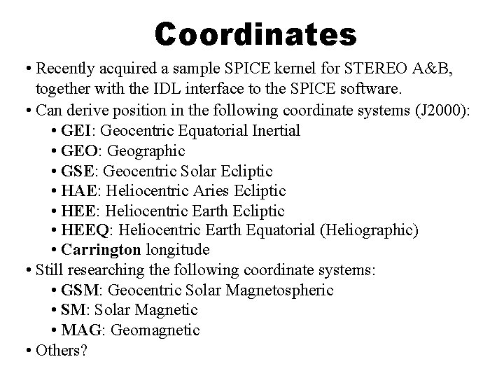 Coordinates • Recently acquired a sample SPICE kernel for STEREO A&B, together with the
