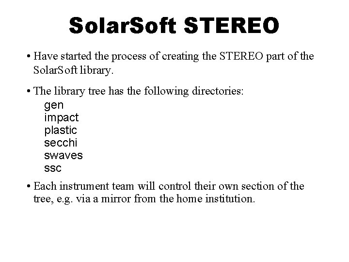Solar. Soft STEREO • Have started the process of creating the STEREO part of