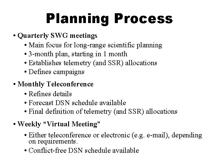 Planning Process • Quarterly SWG meetings • Main focus for long-range scientific planning •