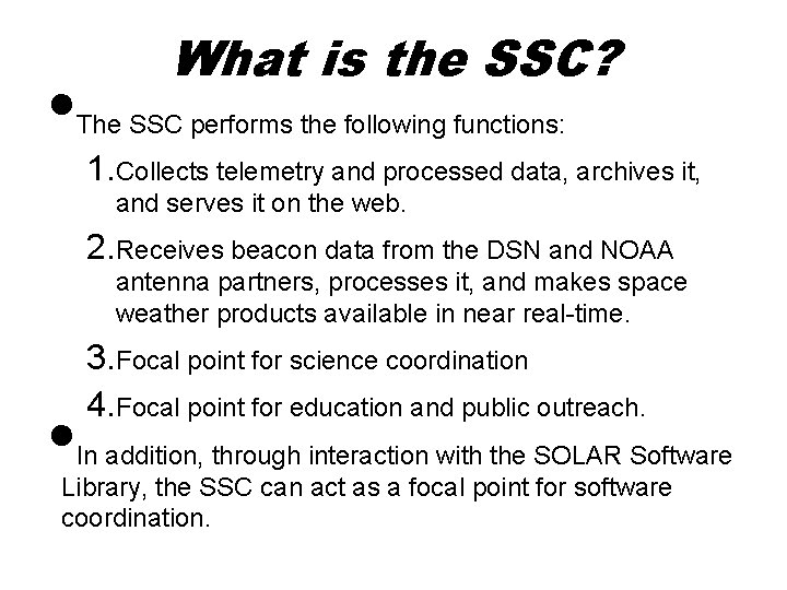  • What is the SSC? The SSC performs the following functions: 1. Collects