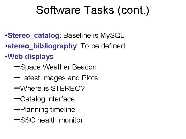 Software Tasks (cont. ) • Stereo_catalog: Baseline is My. SQL • stereo_bibliography: To be