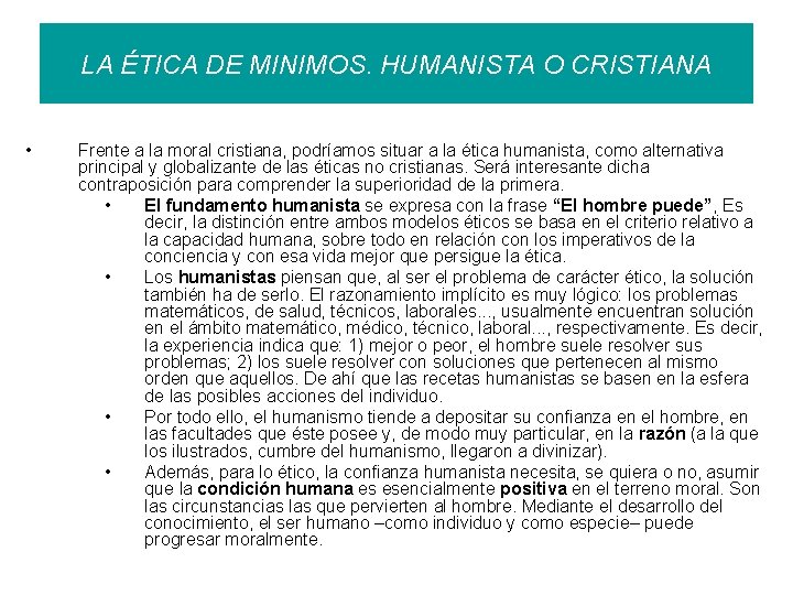 LA ÉTICA DE MINIMOS. HUMANISTA O CRISTIANA • Frente a la moral cristiana, podríamos