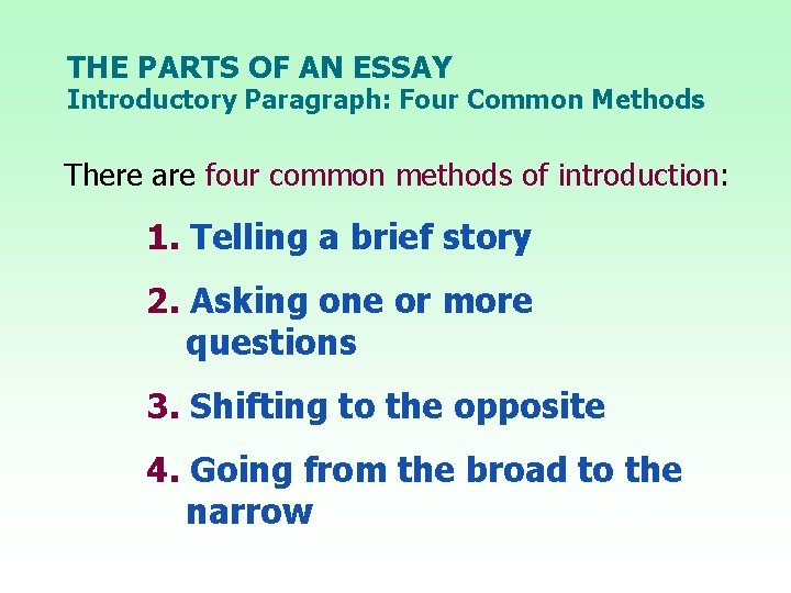 THE PARTS OF AN ESSAY Introductory Paragraph: Four Common Methods There are four common